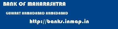 BANK OF MAHARASHTRA  GUJARAT AHMADABAD AHMEDABAD   banks information 
